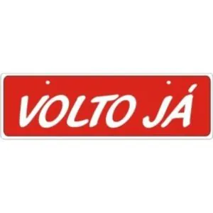 PLACA SINALIZACAO VOLTO JA - JA