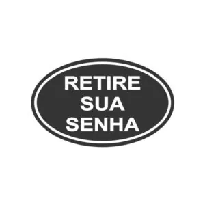 PLACA SINALIZACAO RETIRE SUA SENHA - MS